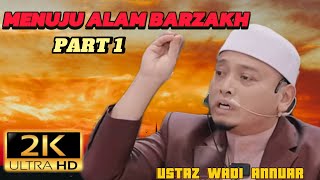 Menuju Alam Barzakh  Ustaz Wadi Annuar Ceremahustazwadianuar islamicvideo reminder [upl. by Niaz726]