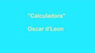 Oscar DLeón  quotCalculadoraquot [upl. by Lutim797]