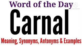 Carnal Meaning in English and Hindi  Carnal Synonyms and Antonyms  Carnal in Sentences  Carnal [upl. by Jammie]