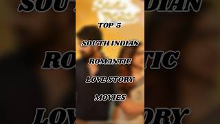 Top 5 South Indian love story moviesmost popular heat❤️‍🔥Touching love story moviesyoutubeshorts🫶🫶 [upl. by Betz]