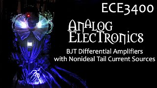 ECE3400 L21 BJT Differential Amplifiers with Nonideal Tail Currents Analog Electronics [upl. by Sanfred]