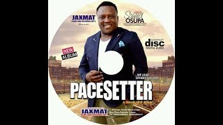 PACESETTER BY KING SAHEED OSUPA IS THE NEW ALBUM PLS SUBSCRIBE TO JAXMAT TV [upl. by Annatnom]