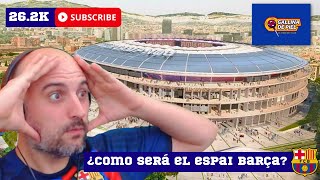 ¡Sorprendente Descubre el Futuro del ESPAI BARÇA 🤩 [upl. by Varin]