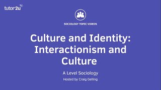 Interactionism and culture  AQA ALevel Sociology  Culture amp identity [upl. by Nehtanhoj368]