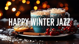 Happy Winter Jazz  Smooth Exquisite Coffee Jazz Music amp Sweet Bossa Nova Music for Good New Day [upl. by Belier]