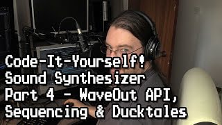 CodeItYourself Sound Synthesizer 4  Waveout API Sequencing amp Ducktales [upl. by Ayotak487]