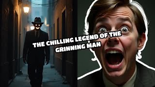 The Chilling Legend of the Grinning Man [upl. by Ennaeel]