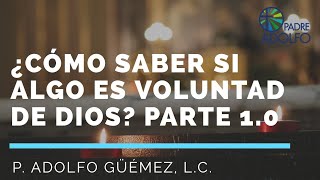 ¿Cómo saber si algo es voluntad de Dios 1a parte [upl. by Anitrebla]