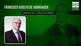 Entrevista com Arno Wehling Francisco Adolfo de Varnhagen [upl. by Adnuahs]