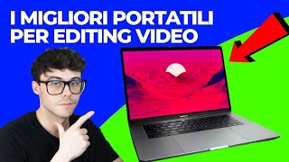 PC PORTATILI PER EDITING VIDEO  I MIGLIORI DA ECONOMICI A COSTOSI notebook [upl. by Horn995]