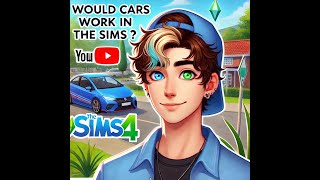 Would Cars Work in The Sims 4 [upl. by Merriman]