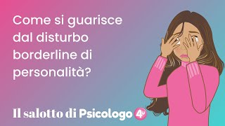 Come si guarisce dal disturbo borderline di personalità [upl. by Kalasky]