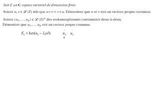 Il existe un vecteur propre commun à des endomorphismes qui commutent 2 à 2 ds un Cev de dim finie [upl. by Sandler877]