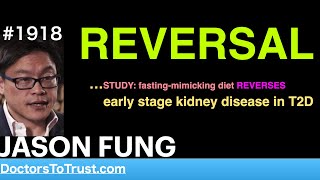 JASON FUNG k2  REVERSAL…STUDY fastingmimicking diet REVERSES early stage kidney disease in T2D [upl. by Atteval577]