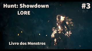 3 Hunt Showdown LORE Livro dos Monstros  Immolator [upl. by Binni]