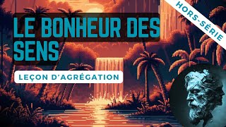 Leçon dagrégation de philosophie  Le bonheur des sens [upl. by Sulienroc]