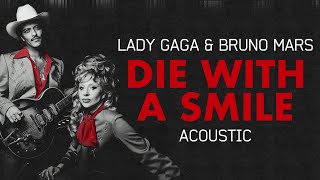 Lady Gaga amp Bruno Mars  Die With A Smile Acoustic Version [upl. by Nyleek]