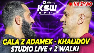 ADAMEK  KHALIDOV NA ŻYWO Gala XTB KSW EPIC ZA DARMO DWIE WALKI STUDIO LIVE WALKI ZA DARMO [upl. by Frankie]