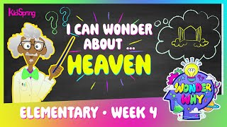 I Can Wonder About Heaven  Wonder Why  Elementary Week 4 [upl. by Jerusalem]