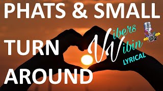 Phats amp Small  Turn Around Lyrics [upl. by Fong]