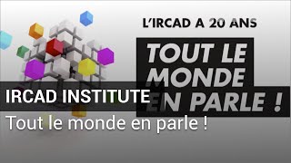 Les 20 ans de lIRCAD  tout le monde en parle [upl. by Hermy]