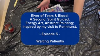 River of Tears amp Blood A 2nd Pennhurst inspired Energy Painting  Episode 5  Waiting Patiently [upl. by Akemehc]