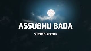 Assubhu Bada  By Abu Ubayda  slowed amp reverb [upl. by Em]