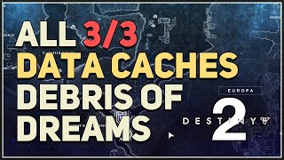 All 3 Data Caches Debris of Dreams Destiny 2 Caches of Dreams [upl. by Otrevire]