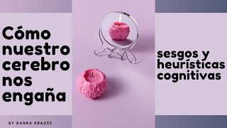 ¿Cómo nuestro cerebro nos engaña Sesgos y heurísticas cognitivos [upl. by Yrahca501]