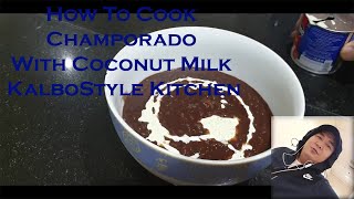 How To Cook Champorado With Coconut Milk KalboStyle Kitchen [upl. by Enomaj]