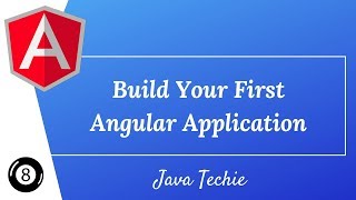 Angular 8  Build your First Angular Application  Java Techie [upl. by Eiroj]