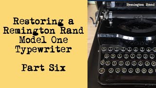 How to Restore an Old Remington Rand Typewriter So It Just Works  Part Six [upl. by Faith390]