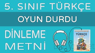 Oyun Durdu Dinleme Metni  5 Sınıf Türkçe MEB [upl. by Cheria]