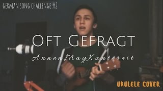 Oft Gefragt – AnnenMayKantereit  Ukulele Cover [upl. by Yattirb]