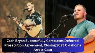 Zach Bryan Successfully Completes Deferred Prosecution Agreement Closing 2023 Oklahoma Arrest Case [upl. by Nanis343]