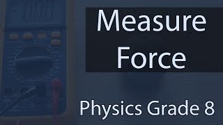 Force  How To Measure Force  Application Of Force In Opposite Direction  Lecture 6  Part 1 [upl. by Nomyar453]