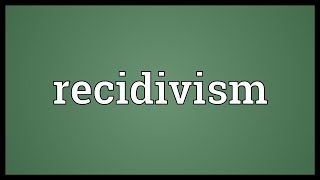 Recidivism Meaning [upl. by Catie]