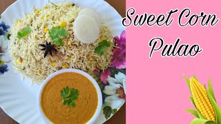 టేస్టీ స్వీట్ కార్న్ పులావ్  Sweet corn pulao recipe perfect for lunch box Simple and Easy [upl. by Rodge28]