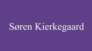 Como Pronunciar Søren Kierkegaard Correctamente en Español [upl. by Fidele]