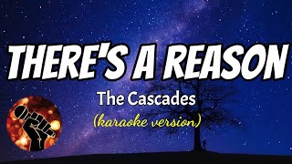 THERES A REASON  THE CASCADES karaoke version [upl. by Swithin]