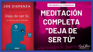 MEDITACIÓN Completa DEJA DE SER TÚ Joe Dispenza ✅ [upl. by Eugenius]