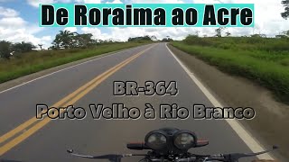 BR364  De Porto VelhoRO à Rio BrancoAC  Resumo da Viagem Brasil do Norte ao Oeste [upl. by Fia]