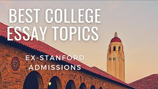 ExStanford Admissions Best College Essay Topics [upl. by Atteloj290]