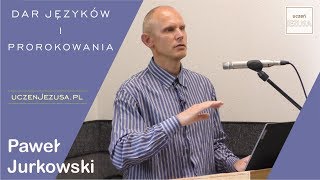 Dar języków i prorokowania  Paweł Jurkowski [upl. by Aihsot]