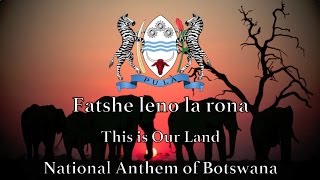 National Anthem Botswana  Fatshe leno la rona [upl. by Mot515]