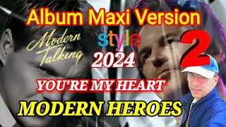 MODERN HEROES  YOURE MY HEART  NEW SINGLE MAXI VERSION 2024  Modern talking STYLE [upl. by Araihc]