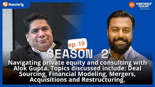 Navigating private equity and consulting with Alok Gupta Deal Sourcing Financial Modeling and more [upl. by Rosio]