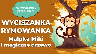 Wyciszanka Małpka Miki i magiczne drzewo rymowana bajka na dobranoc dla dzieci [upl. by Kcirdlek147]