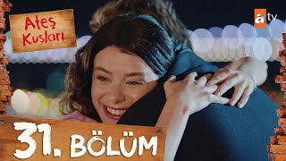 Ateş Kuşları 31 Bölüm atvturkiye [upl. by Reba]