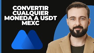 Cómo Convertir Cualquier Moneda a USDT en MEXC 2024 [upl. by Eibot]